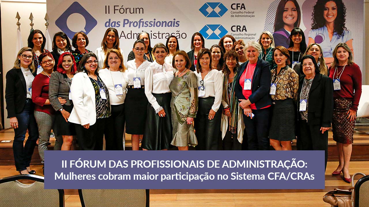 Mulheres cobram equidade de gênero no II Fórum das Profissionais de Administração