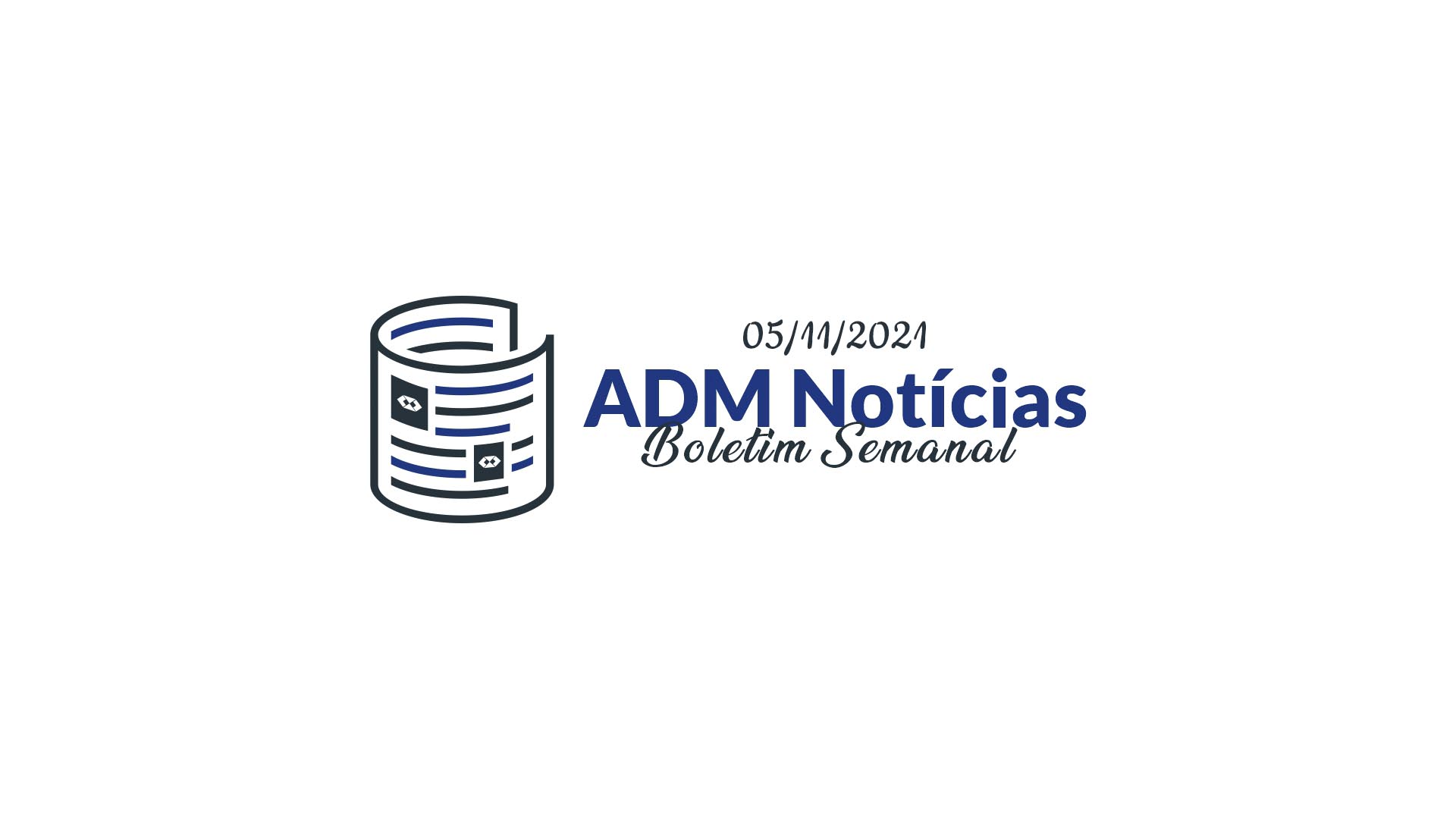 ADM Notícias | Boletim Semanal 05/11/2021