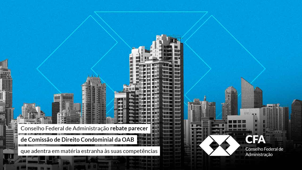 NOTA – A legitimidade do CFA e CRAs para fiscalizarem o exercício da atividade de administração de condomínios